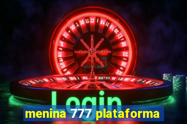 menina 777 plataforma